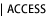 ACCESS